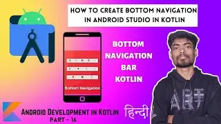 Bottom Navigation Bar in Android Studio in Kotlin - Android Development Full course in Hindi
