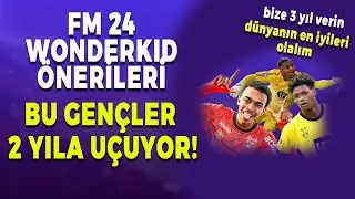 FM 24 OYUNU KIRAN Wonderkid Önerileri