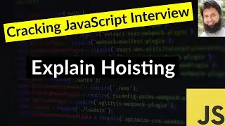 Cracking JavaScript Interview | Explain Hoisting