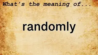 Randomly Meaning | Definition of Randomly