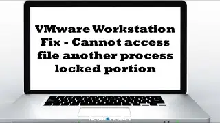 VMware Workstation Fix 2020-Cannot access file another process locked