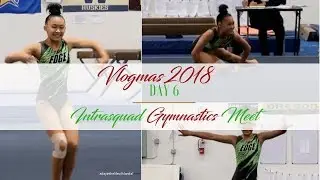 Vlogmas Day 6 | Intrasquad Gymnastics Meet