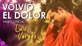 Volvió El DOLOR 😟 - Luis Vargas [Video Oficial]