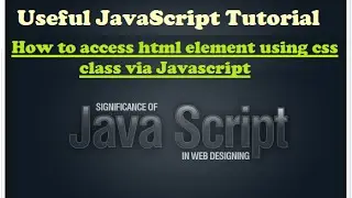 Learn Javascript - how to access html element via css class using javascript - javascript training