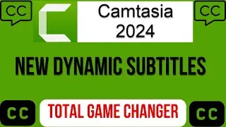 Camtasia 2024- Dynamic Subtitles is a Game Changer