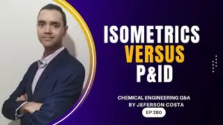 WHAT ARE THE DIFFERENCES BETWEEN P&ID AND ISOMETRICS FOR CHEMICAL PROCESS ENGINEERS