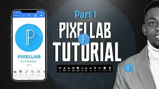 PIXELLAB TUTORIAL FOR BEGINNERS (PART 1)