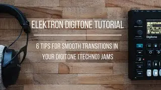 Elektron Digitone Tutorial | 6 Tips for smooth transitions in your Digitone (Techno) Jams