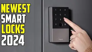 Top 5 New Smart Locks 2024 - Best Smart Lock 2024