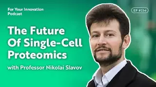 Unveiling Proteins: The Future Of Single-Cell Proteomics With Professor Nikolai Slavov