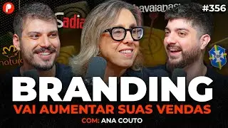 BRANDING: CONSTRUA UMA MARCA FORTE PARA VENDER MAIS (Com Ana Couto) | PrimoCast 356