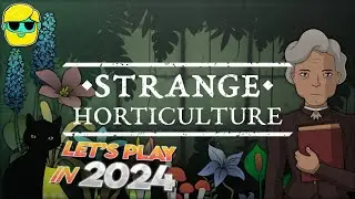Strange Horticulture | Let's Play for the First Time in 2024 | Episode 10