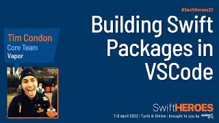 Building Swift Packages in VSCode - Tim Condon - Swift Heroes 2022