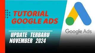 Cara Pasang Iklan di Google Ads Terbaru - Update 7 November 2024