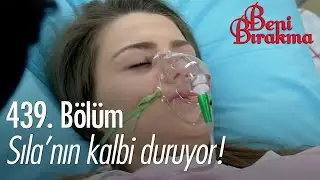 Sıla'nın kalbi duruyor! - Beni Bırakma