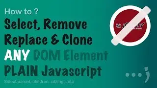 Select, Remove, Replace and Clone DOM Elements with plain Javascript