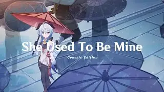 She Used To Be Mine - Genshin Impact