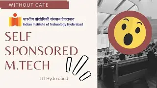 Self Sponsored M.Tech in IIT Hyderabad | Without GATE | M.Tech From  IIT #IIT