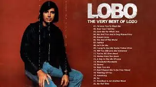 LOBO Nonstop Songs Greatest Hits Full Album - Best Songs of LOBO