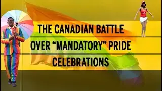 The Canadian battle over “mandatory” Pride celebrations