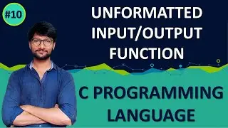 #10_UNFORMATTED I/O FUNCTION | GETCH | GETCHE | GETS | PUTS | GETCHAR | PUTCHAR | C PROGRAMMING