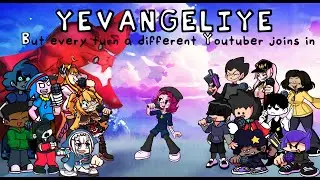 Friday Night Funkin' : Yevangeliye, but every turn a different Youtuber joins in (BETADCIU)