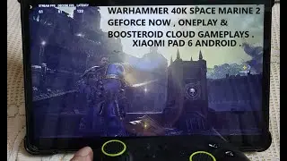 Warhammer 40K Space Marine 2 Cloud Gameplays Boosteroid , GeForce Now & OnePlay Xiaomi Pad 6 Android