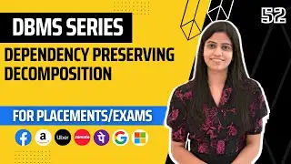 L52 : Dependency Preserving Decomposition | Complete DBMS Course
