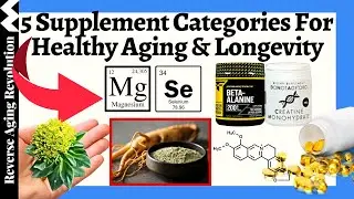 5 SUPPLEMENT CATEGORIES For Healthy Aging & Longevity, Examples & What’s the Research Shows?