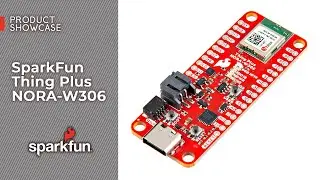 Product Showcase: SparkFun Thing Plus NORA-W306