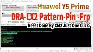Huawei Y5 Prime DRA LX2 Pattern Pin Frp Reset Done By CM2 Just One Click