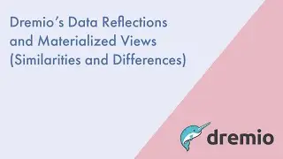 Dremio Data Reflections and Materialized Views (How are they similar and different)