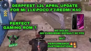 GAMING ROM FOR Mi 11X\POCO F3\REDMI K40|DERPFEST 12L APRIL UPDATE| HOTDROP AND RUSH GAMEPLAY