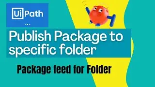 UiPath - Publish package to specific folder | Package feed for folder