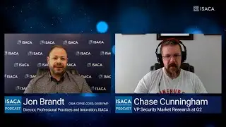 ISACA Podcast | Jon Brandt & Chase Cunningham