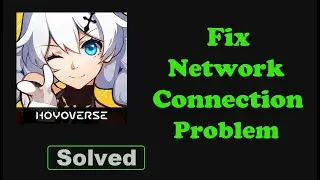 Fix Honkai Impact 3rd App Network & No Internet Connection Problem. Please Try Again Error Android