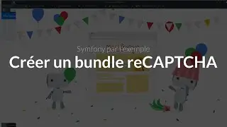 Symfony 4 par l'exemple (16/16) : Créer un bundle, reCAPTCHA