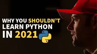 Why You Shouldn’t Learn Python In 2021