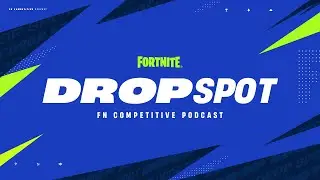 Drop Spot: Episode 9 | Fortnite Competitive Podcast