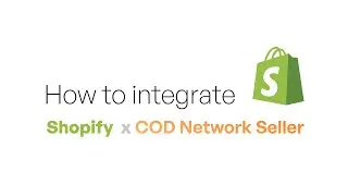 كيفية ربط شوبيفاي مع منصة التاجر الإلكتروني - How to integrate Shopify with COD Network Seller