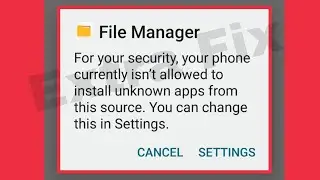 File Manager Fix For your security, your phone currently isn't allowed to install unknown problem