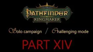 Let's Play Pathfinder Kingmaker: Solo challenging campaign Part 14 - The two treasurers
