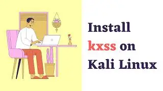 Install kxss on Kali Linux