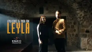 LEYLA CENGİZ & YASİN TÜRK - LEYLA [4K VIDEO]