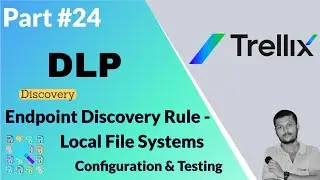 Trellix DLP Endpoint Discovery- Local File System Rule Configuration and Testing