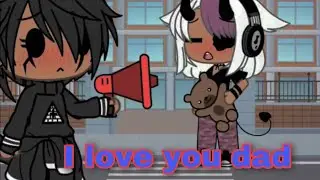 Say “I Love You Dad” Meme 🥸 Gacha Club - Life