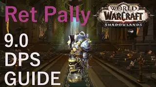 Shadowlands Retribution Paladin DPS (PvE) Guide 9.0 Version 1