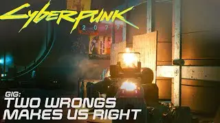 Cyberpunk 2077 - Two Wrongs Makes Us Right | Gig