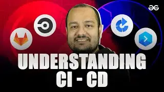 Understanding CI - CD | Day 7 | DevOps Series | GeeksforGeeks Development
