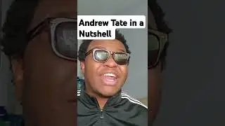 ANDREW TATE IN A NUTSHELL!!
